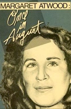 Margaret Atwood: Once in August