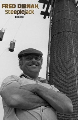 Fred Dibnah: Steeplejack