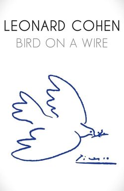 Leonard Cohen: Bird on a Wire