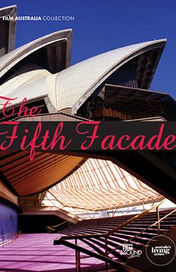 The Fifth Facade: The Making of the Sydney Opera House