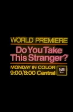 Do You Take This Stranger?