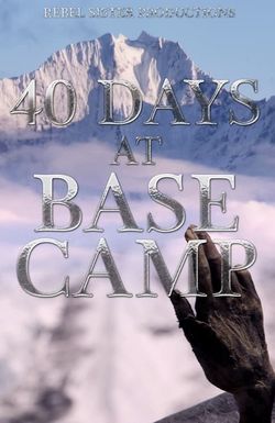 40 Days at Base Camp