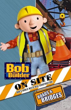 Bob the Builder on Site: Roads and Bridges