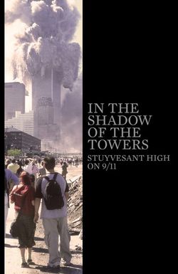 In the Shadow of the Towers: Stuyvesant High on 9/11