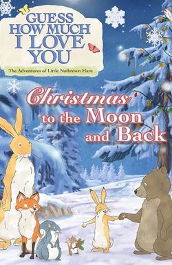 Guess How Much I Love You: The Adventures of Little Nutbrown Hare - Christmas to the Moon and Back