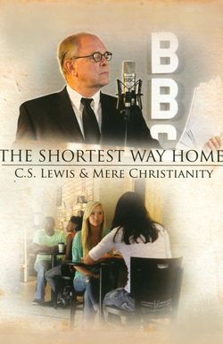 The Shortest Way Home: C.S. Lewis and Mere Christianity