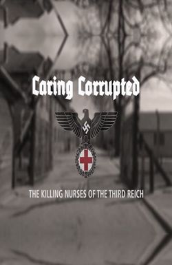 Caring Corrupted: The Killing Nurses of the Third Reich