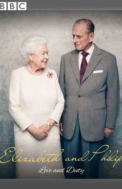 Elizabeth & Philip: Love and Duty
