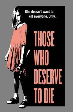 Those Who Deserve to Die
