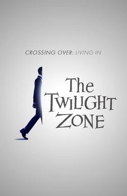 Crossing Over: Living in the Twilight Zone