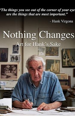 Nothing Changes: Art for Hank's Sake