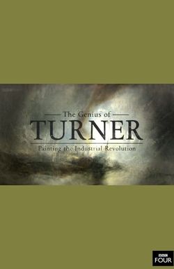 The Genius of Turner: Painting the Industrial Revolution