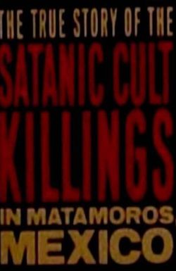 Rituales de Sangre: The True Story Behind the Matamoros Cult Killings