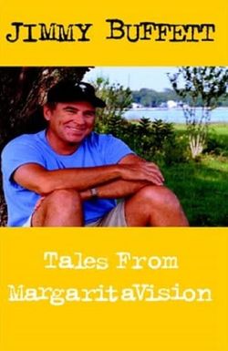 Jimmy Buffett: Tales from MargaritaVision