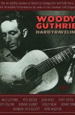 Woody Guthrie: Hard Travelin'