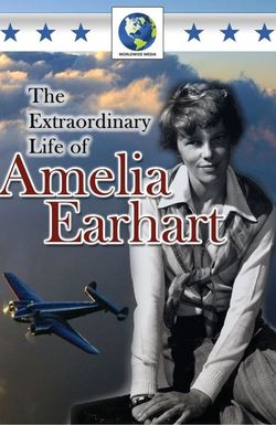 The Extraordinary Life of Amelia Earhart