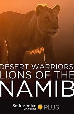Desert Warriors: Lions of the Namib