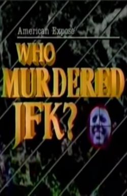 American Expose: Who Murdered JFK?