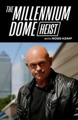 The Millennium Dome Heist with Ross Kemp