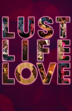 Lust Life Love