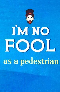 I'm No Fool as a Pedestrian