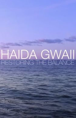 Haida Gwaii: Restoring the Balance