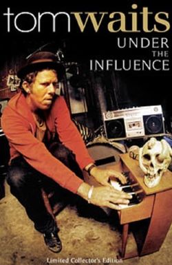 Tom Waits: Under the Influence