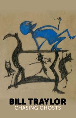 Bill Traylor: Chasing Ghosts