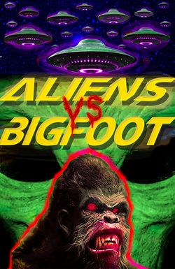 Aliens vs. Bigfoot