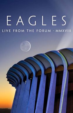 Eagles. Live from the Forum MMXVIII