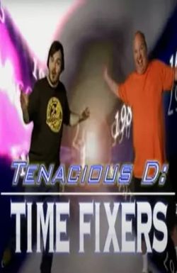 Tenacious D: Time Fixers