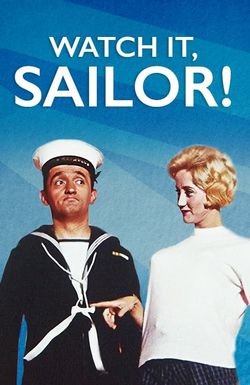 Watch It, Sailor!