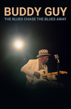 Buddy Guy: The Blues Chase the Blues Away