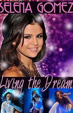 Selena Gomez: Living the Dream