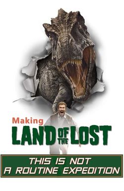 This Is Not a Routine Expedition: Making of 'Land of the Lost'