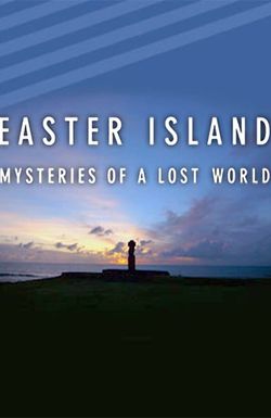 Easter Island: Mysteries of a Lost World
