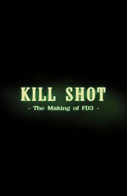 Kill Shot: The Making of 'FD3'
