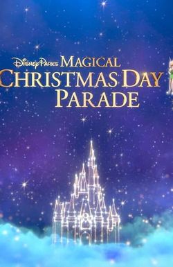 Disney Parks Magical Christmas Day Parade