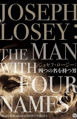 Joseph Losey: The Man with Four Names