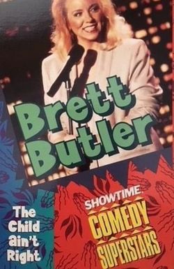 Brett Butler: The Child Ain't Right