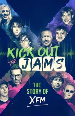 Kick Out the Jams: The Story of XFM