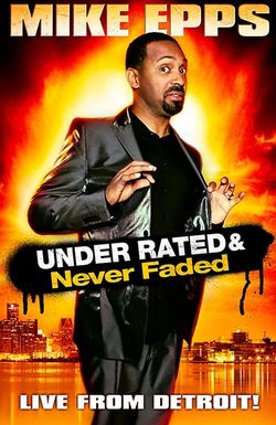 Mike Epps: Under Rated... Never Faded & X-Rated