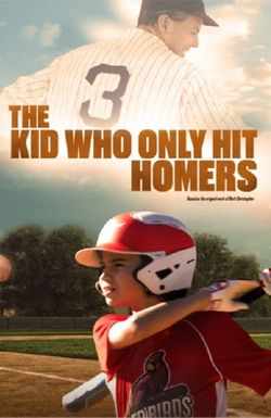The Kid Who Only Hit Homers