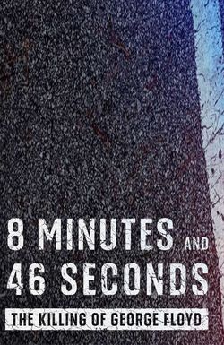 8 Minutes and 46 Seconds: The Killing of George Floyd