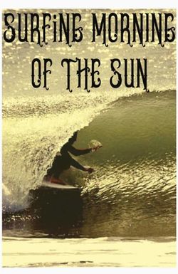 Surfing Morning of the Sun