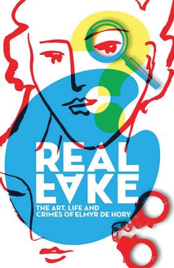 Real Fake: The Art, Life & Crimes of Elmyr De Hory