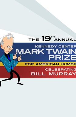 The 19th Annual the Kennedy Center Mark Twain Prize for American Humor: Celebrating Bill Murray