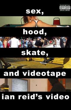 Sex, Hood, Skate, and Videotape