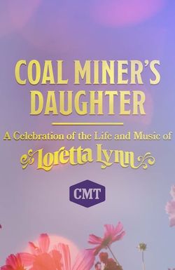 Coal Miner's Daughter: A Celebration of the Life and Music of Loretta Lynn