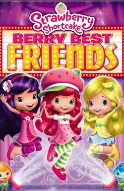 Strawberry Shortcake: Berry Best Friends